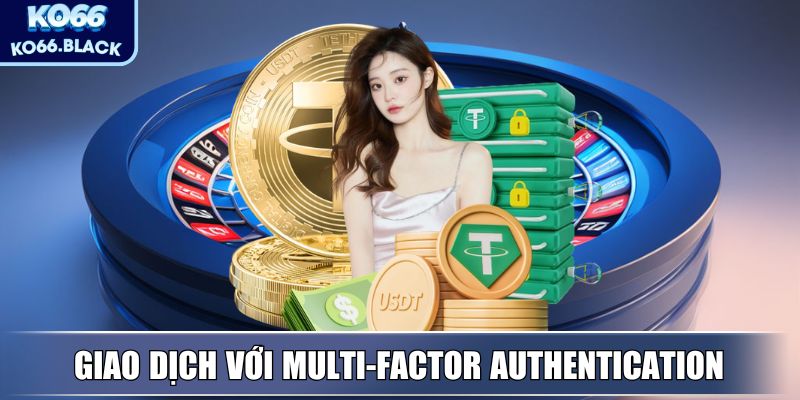 KO66 - Hệ Sinh Thái Giải Trí Trực Tuyến Hàng Đầu, Uy Tín 5 Kiểm duyệt giao dịch với Multi-Factor Authentication