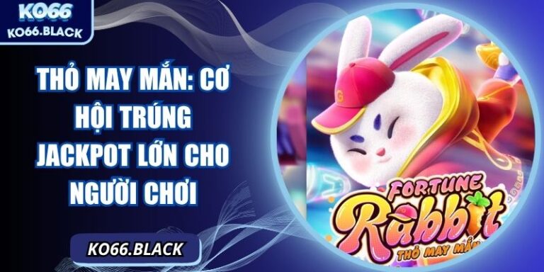 Thỏ May Mắn: Cơ hội trúng jackpot lớn cho người chơi  2 Thỏ May Mắn: Cơ hội trúng jackpot lớn cho người chơi