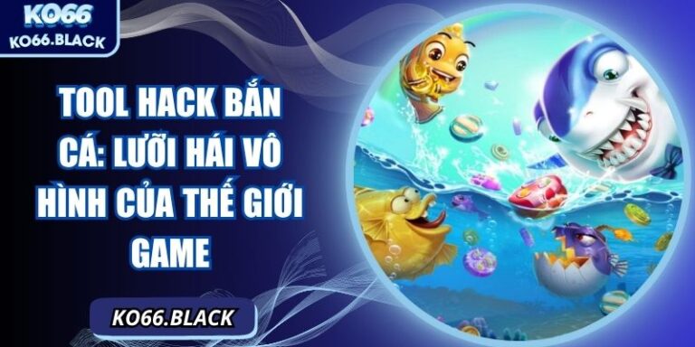 Tool hack bắn cá: Lưỡi hái vô hình của thế giới game 2 Tool hack bắn cá: Lưỡi hái vô hình của thế giới game